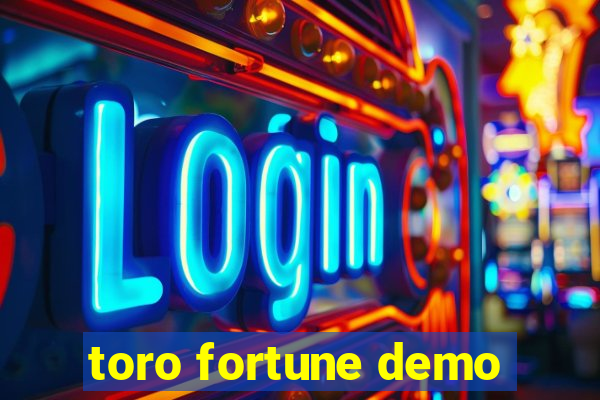 toro fortune demo